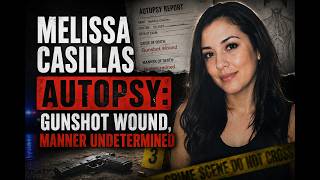 Melissa Casillas Autopsy Gunshot Wound Manner Undetermined