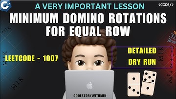 Minimum Domino Rotations For Equal Row | Important Lesson | Dry Run |Leetcode 1007 |codestorywithMIK