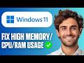 How To Fix High Memory/CPU/RAM Usage On Windows 11 (Full Guide 2026)