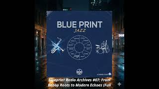 Blueprint Radio Archives #07: From Bebop Roots to Modern Echoes (Full Session) screenshot 4