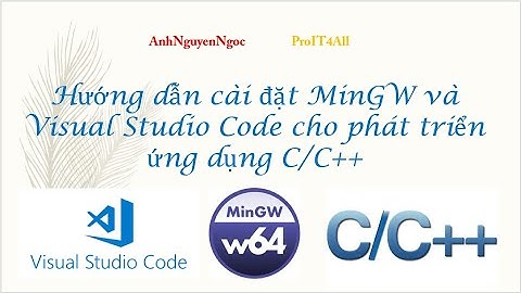 Hướng dẫn cài đặt MinGW và Visual Studio Code dùng phát triển ứng dụng C/C++