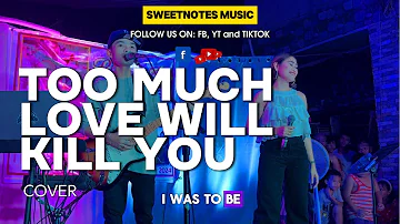 TOO MUCH LOVE WILL KILL YOU - Queen | Sweetnotes Live @ Gensan