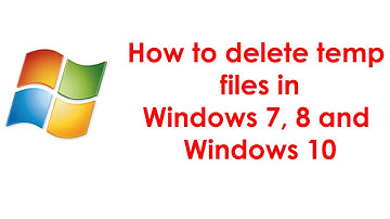 How to clear temp files in Windows 7, Windows 8, and Windows 10?