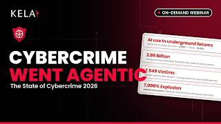 Cybercrime Went Agentic: The State of Cybercrime 2026 | KELA Webinar