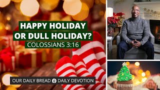 Happy Holiday or Dull Holiday? - Daily Devotion