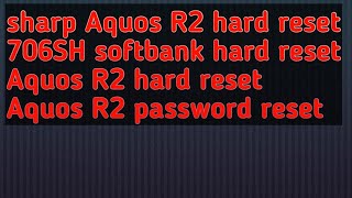 sharp Aquos R2 hard reset / 706SH softbank hard reset/Aquos R2 factory reset/Aquos R2 password reset screenshot 4