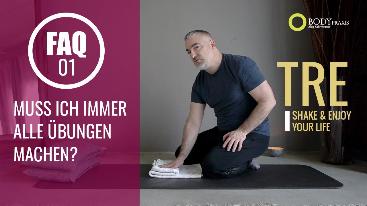 Fragen zu TRE: 1) Muss ich immer alle sieben Übungen machen?