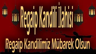 Regaip Kandili İlahisi Regaip Kandilimiz Mübarek Olsun