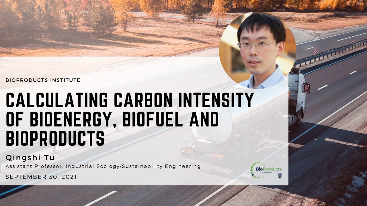 Calculating Carbon Intensity of Bioenergy, Biofuel and Bioproducts by Qingshi Tu