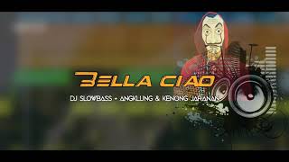 BELLA CIAO - DJ VIRAL VERSI SLOWBASS angklung + kenong jaranan