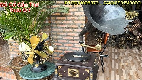 Máy hát loa kèn _ Quạt đồng 2 đầu _ Tượng đồng xưa. Trưa 9/7 #đồcổcầnthơ #đồcổ