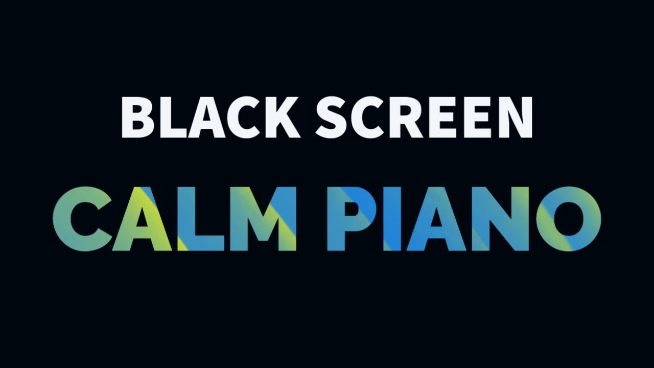Calm Piano Music for Sleep, Relaxation, Meditation, Study, Stress Relief | Black Screen Calm Piano Music for Sleep, Relaxation, Meditation, Study, Stress Relief | Black Screen