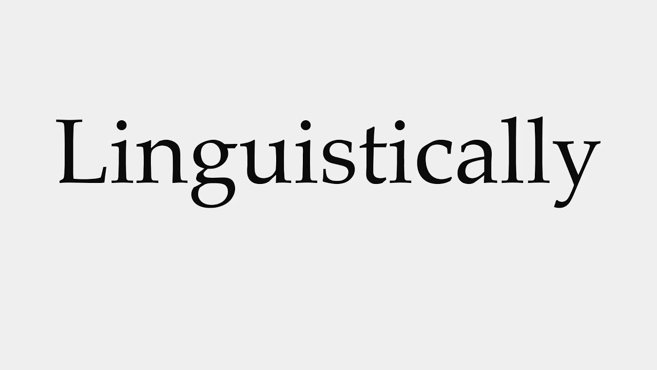 How To Pronounce Linguistically