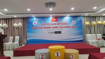 Lễ trao giải đấu thủ mạnh quốc gia 2022 , nội dung cờ nhanh chớp...