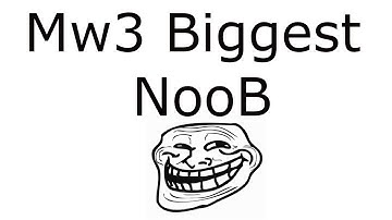 Mw3 Biggest Noob Ever ?