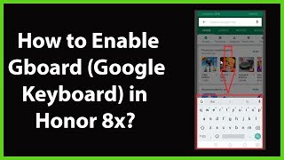 How to Enable Gboard(Google Keyboard) in Honor 8x? screenshot 4