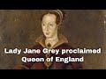 10th July 1553: Lady Jane Grey proclaimed Queen of England after the death of Edward VI