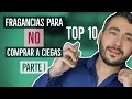 TOP 10 Fragancias para NO COMPRAR a Ciegas (Parte I)