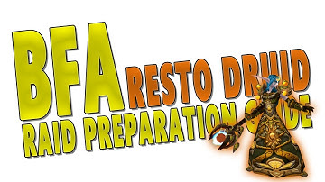 BfA RESTO DRUID - Raid Preparation Guide | Gameplay, Talents & Azerite Traits | Battle for Azeroth