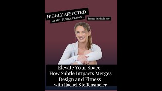 Elevate Your Space: How Subtle Impacts Merges Design and Fitness with Rachel Steffensmeier