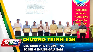 Liên minh HTX TP. Cần Thơ sơ kết 6 tháng đầu năm 2023 | Cần Thơ TV