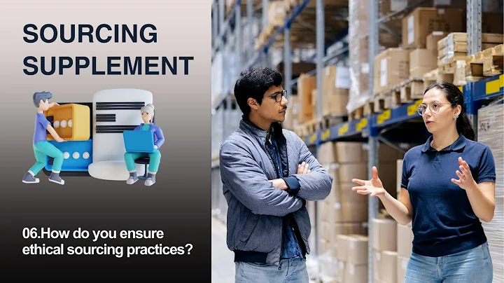 Sourcing_QA6. How do you ensure ethical sourcing practices?