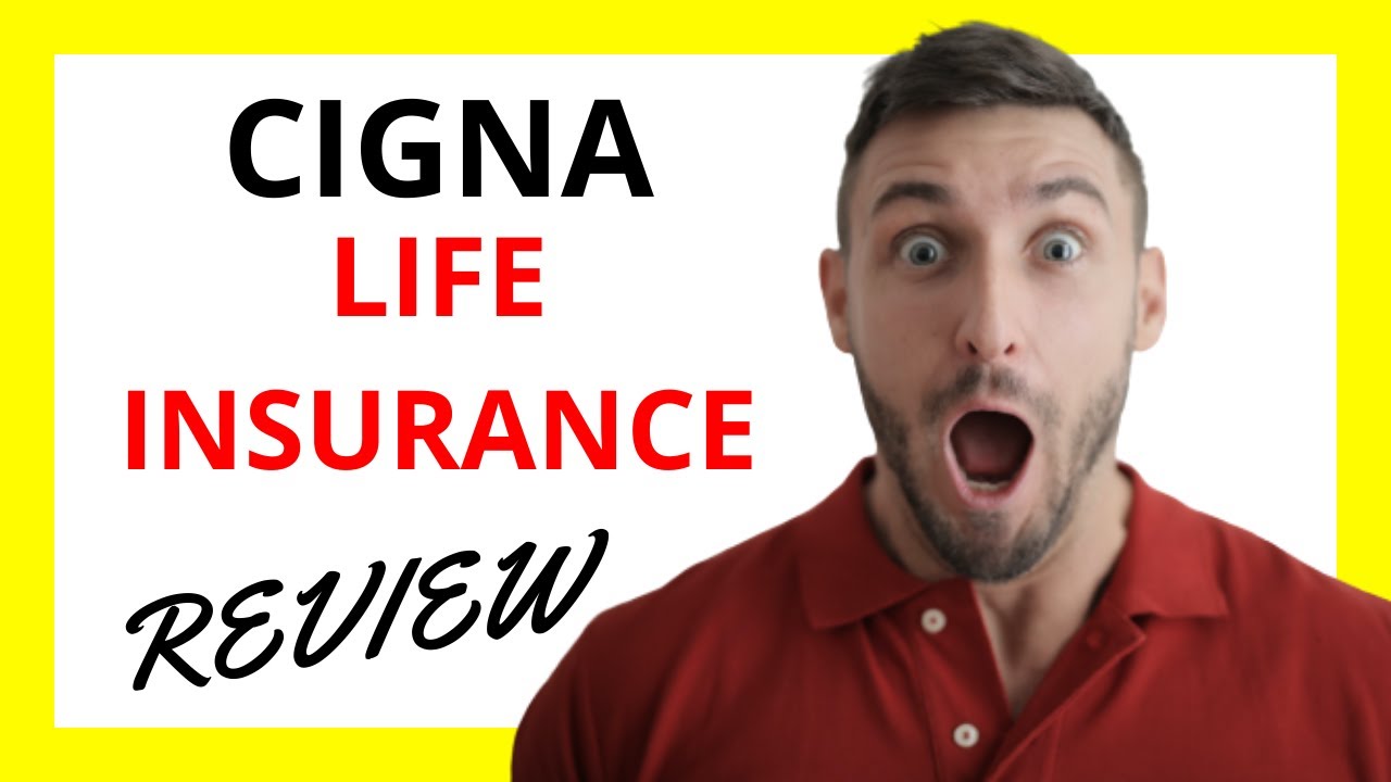 ? Cigna Life Insurance Review: Pros and Cons - YouTube