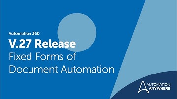 Automation 360 Release V.27 | Fixed Forms for Document Automation