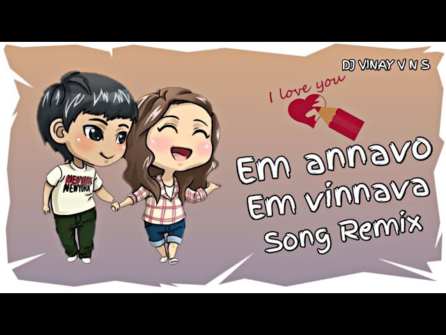 Emannavo Em Vinnano Dj Song 2020 | Em Annavo Em Vinnano Song Dj Mix | DJ VINAY V N S class=