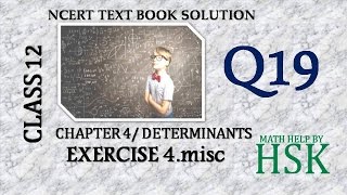 q19 of misc exercise chapter4 ncert ncert textbook determinants class 12 maths solution