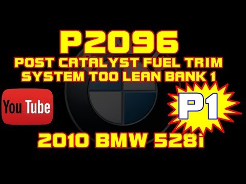 ⭐ PART 1 - 2010 BMW 528i - 3.0 - P2096 - Post Catalyst Fuel Trim System Too Lean Bank 1