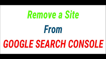 How To Remove a site from Google Search Console?