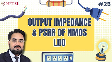 #25 Output Impedance & PSRR of NMOS LDO | Power Management Integrated Circuits