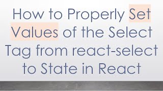 How to Properly Set Values of the Select Tag from react-select to State in React