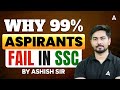 Why 99% Aspirants Fail in SSC? | Proven Success Strategy | By Ashish Singh
