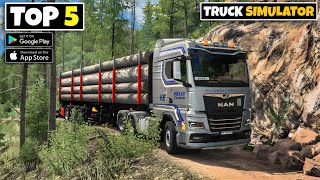 Top 5 Truck Driving Games For Android | Best Truck Simulator Games For Android 2024