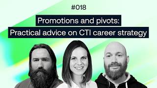 Promotions and pivots: practical advice on CTI career strategy - CTI Session 018 screenshot 4