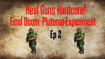 Final Doom Plutonia Experiment RGH mod - Ep 2 Crazy New Enemies!