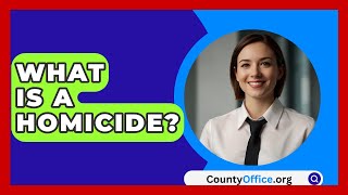 What Is A Homicide? - CountyOffice.org