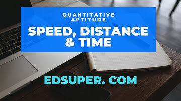 EdSuper - Speed, Distance, Time - Concepts, Explanation, Problem Solving | CAT, Banking, GRE, GMAT