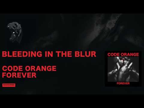 Code Orange - Bleeding in the Blur
