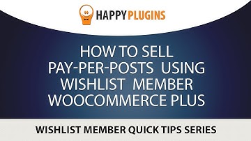 How To Sell Pay Per Posts Using Wishlist Member WooCommerce Plus
