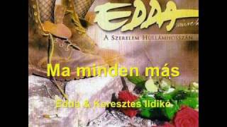 Edda & Keresztes Ildikó - Ma minden más chords