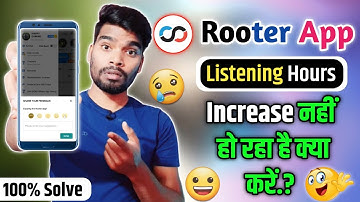 Rooter App Listening Hours बढ़ नहीं रहे हैं क्या करें.? !! rooter app listening hours Not  increase