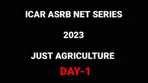 | ICAR ASRB-NET SERIES | DAY-1 | JUST AGRICULTURE |