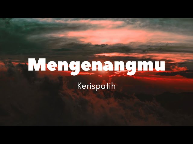 Lirik Lagu “Mengenangmu” (Kerispatih) class=