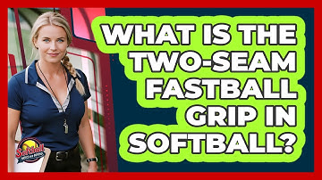 What Is The Two-seam Fastball Grip In Softball? - Softball Basics and Beyond