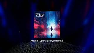 Arcade - Opena (Maryou remix)