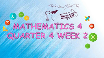 MATHEMATICS 4 QUARTER 4 WEEK 2