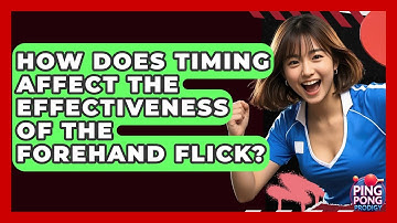 How Does Timing Affect The Effectiveness Of The Forehand Flick? - Ping Pong Prodigy
